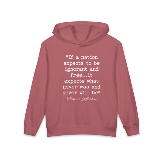 If a Nation Expects to be Ignorant and Free It Expects What Never Was and Never Will Be Thomas Jefferson Quote Kids Hooded Sweatshirt Comfort Colors 1467Y Hoodie