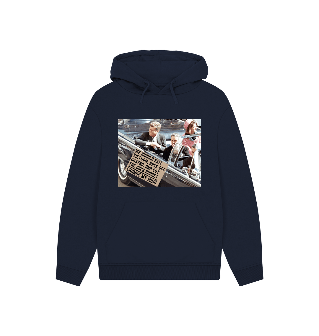 Navy JFK Assassination Shirt Change My Mind Meme We Should Exit Vietnam, Back Off Castro And Cut The CIA's Budget Funny 100% Organic Cotton Hoodie (Unisex)