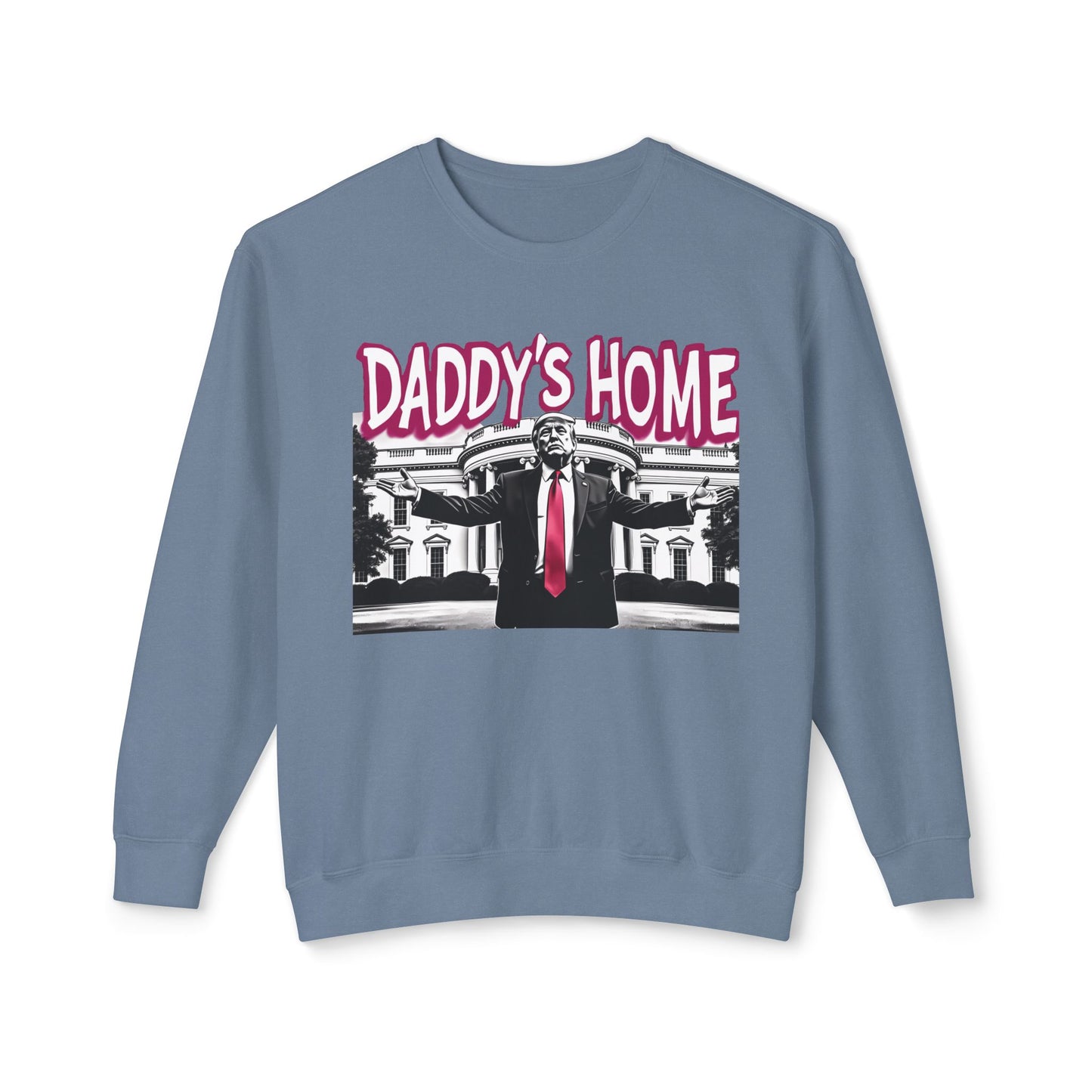 Daddy's Home Trump 2024 Funny Graphic Unisex 100% Cotton Sweatshirt (Lightweight)