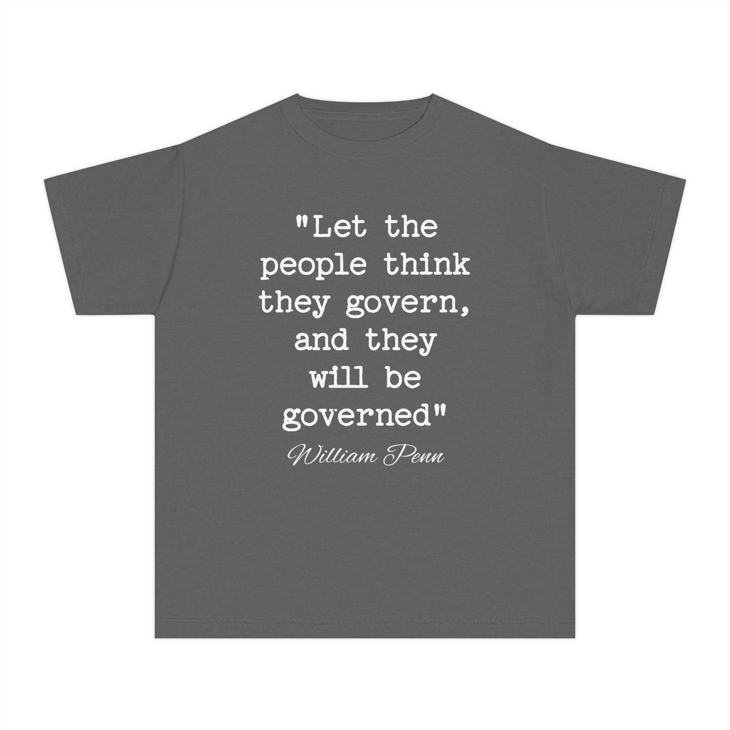 Let the People Think They Govern, and They Will Be Governed William Penn Quote Kids T-Shirt Comfort Colors 9018