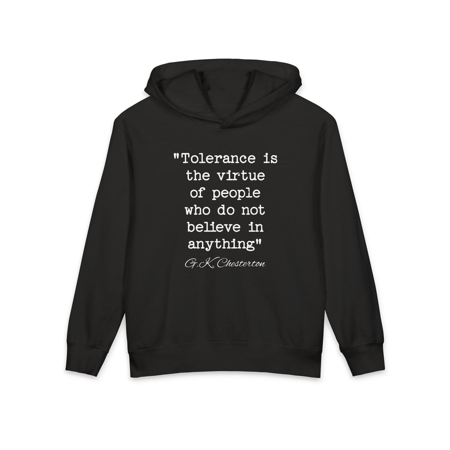 Tolerance is the Virtue of People Who Do Not Believe in Anything G.K. Chesterton Quote Kids Hooded Sweatshirt Comfort Colors 1467Y Hoodie