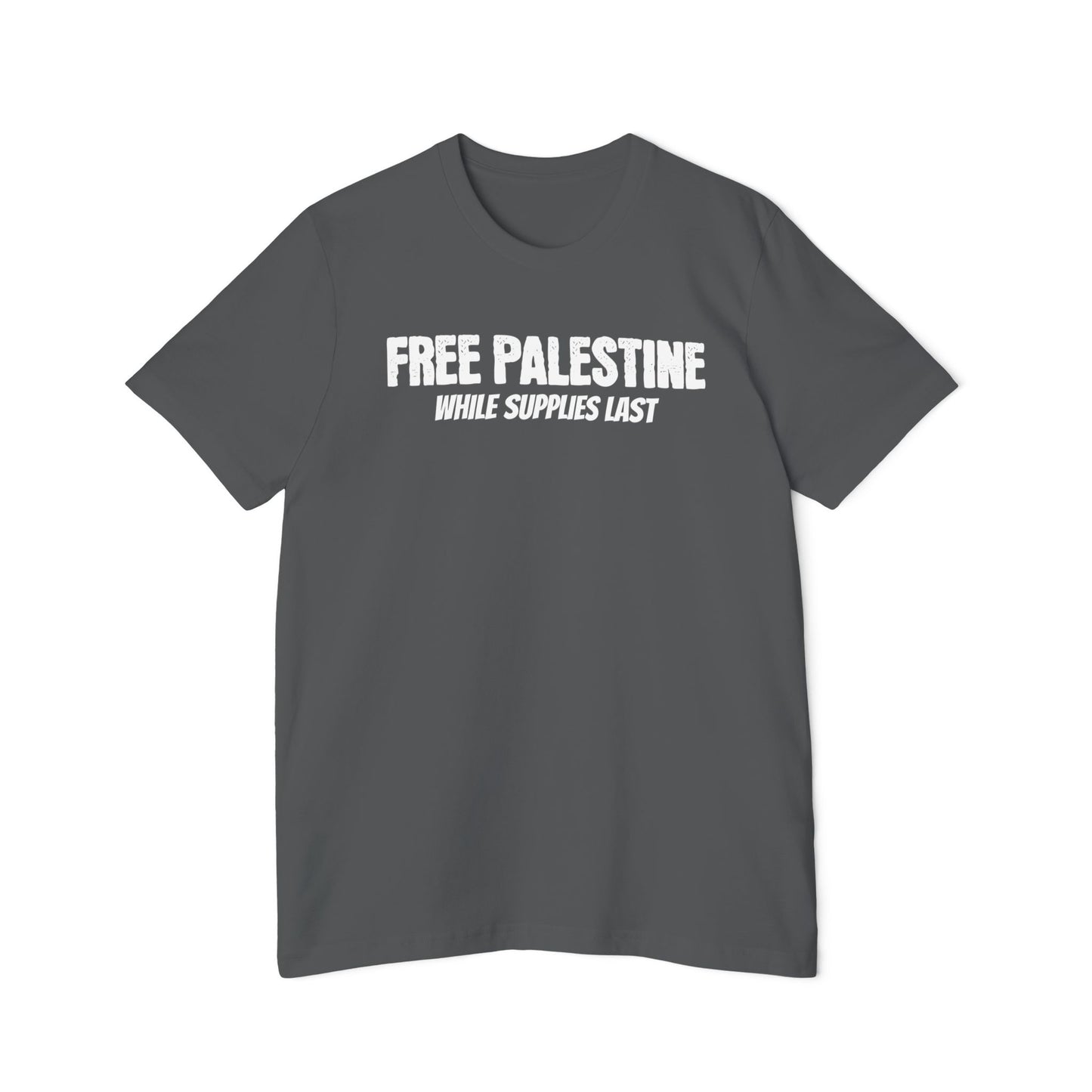 Free Palestine While Supplies Last Funny Meme Unisex 100% Cotton Made in USA T-Shirt