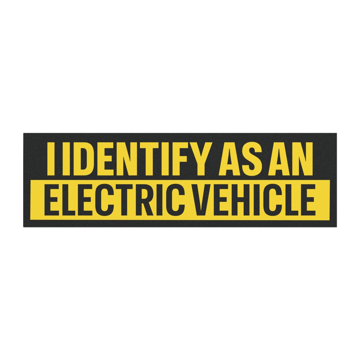 I Identify as an Electric Vehicle Magnet Bumper Sticker Funny Magnetic Bumper Stickers (Contains Plastic) 3x10"