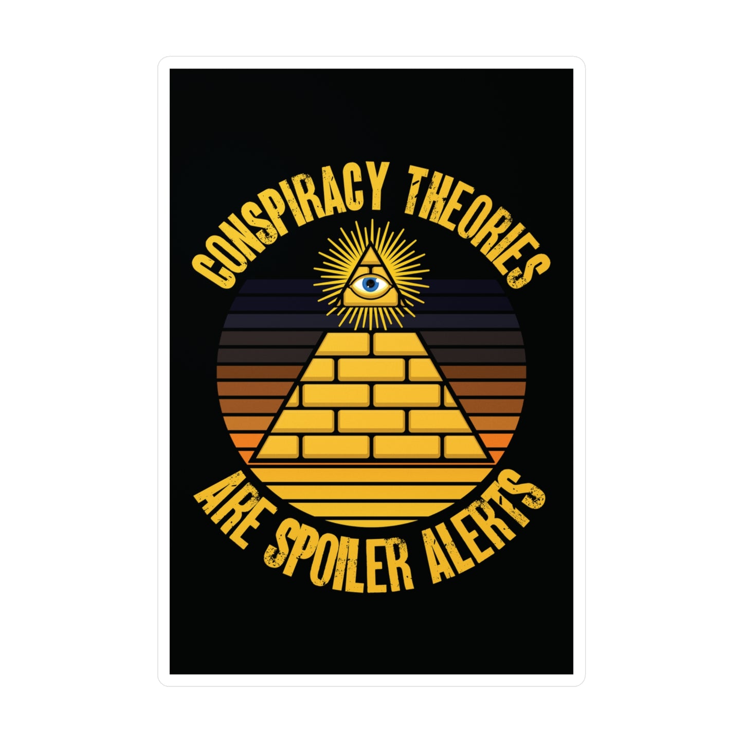 Conspiracy Theories Are Spoiler Alerts Sticker (Vinyl) Funny Stickers for Conspiracy Realists Pyramid Illuminati Graphic