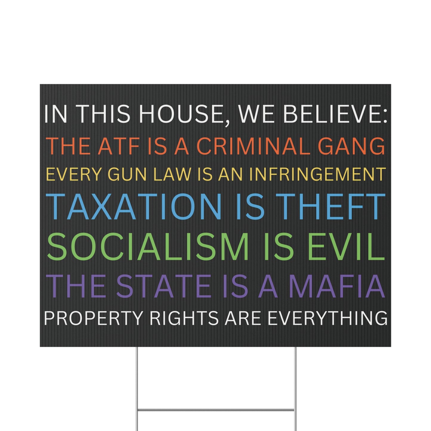 Yard Sign Parody In This House We Believe The ATF is a Criminal Gang, Taxation is Theft, The State is a Mafia 24" (Contains Plastic) Made in USA