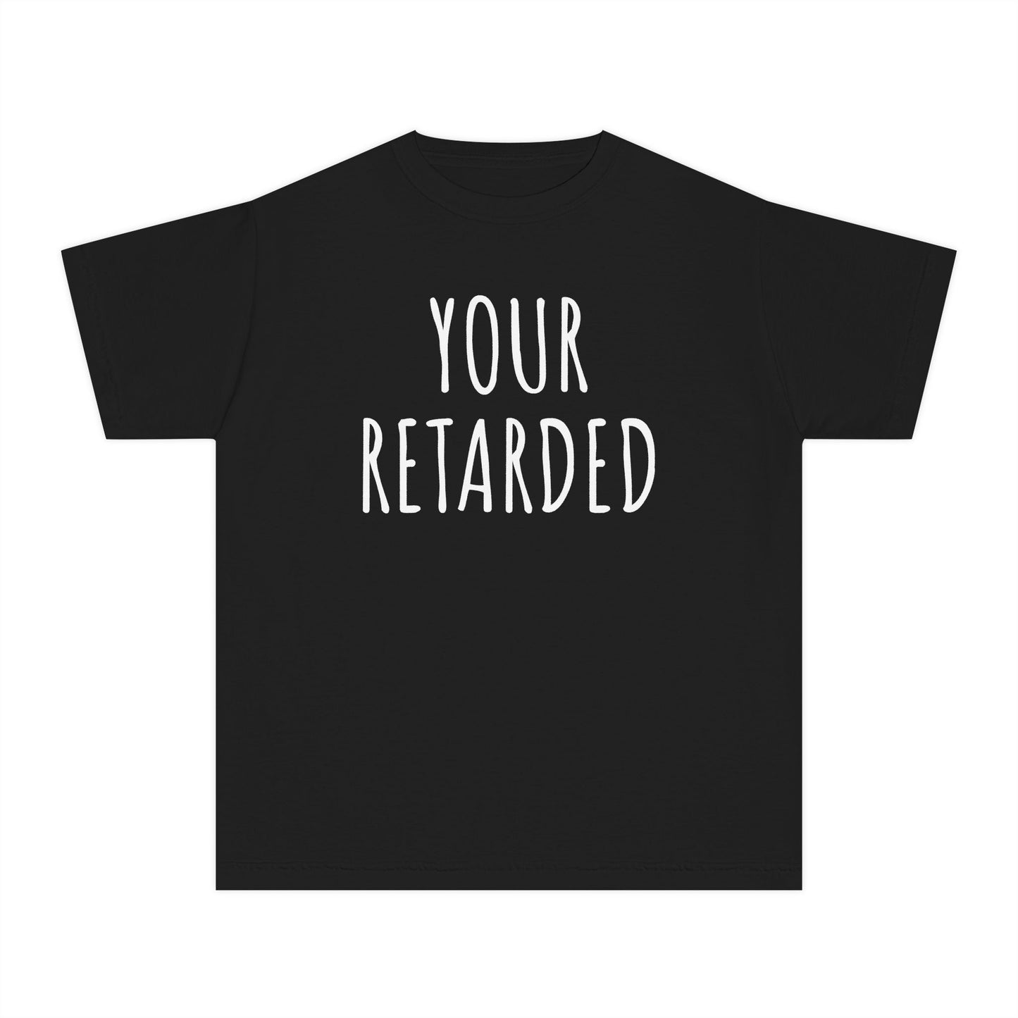 Your Retarded Funny Grammar Meme Kids T-Shirt Comfort Colors 9018