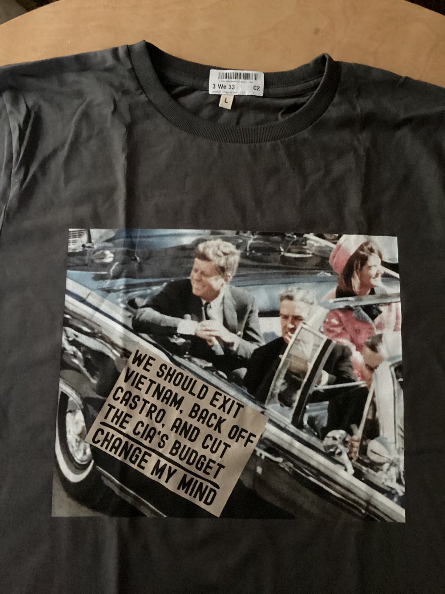 JFK Assassination Shirt Change My Mind Meme Sign We Should Exit Vietnam, Back Off Castro And Cut The CIA's Budget Funny Graphic 100% Organic Cotton T-Shirt