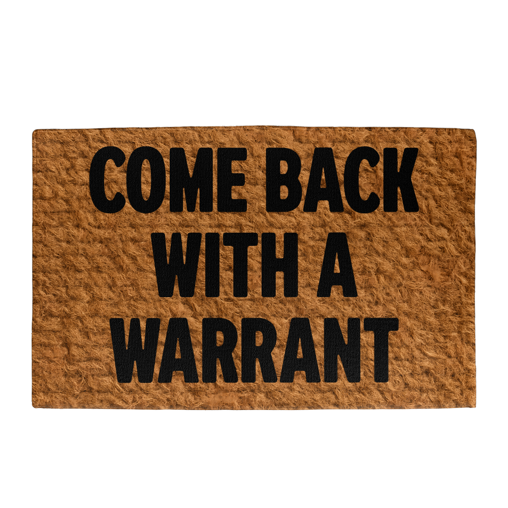 Come Back With A Warrant Doormat