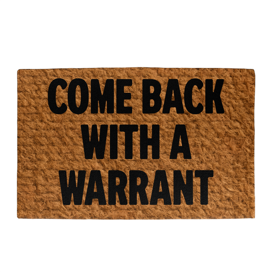 Come Back With A Warrant Doormat