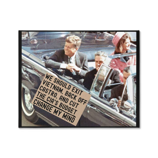 JFK Assassination Meme Canvas Wall Art We Should Exit Vietnam Back Off Castro and Cut The CIA's Budget Change My Mind Conspiracy Theorist Decor