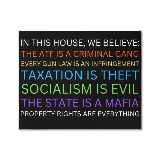 Yard Sign Parody In This House We Believe The ATF is a Criminal Gang, Taxation is Theft, The State is a Mafia Canvas Wall Art Libertarian Meme Merch Decor