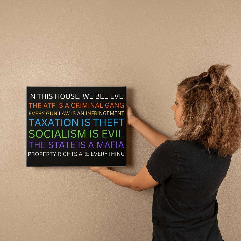 Yard Sign Parody In This House We Believe The ATF is a Criminal Gang, Taxation is Theft, The State is a Mafia Canvas Wall Art Libertarian Meme Merch Decor