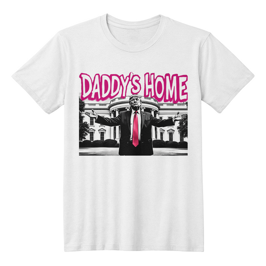 Daddy's Home Trump 2024 White House Funny Graphic T-Shirt (100% Cotton)