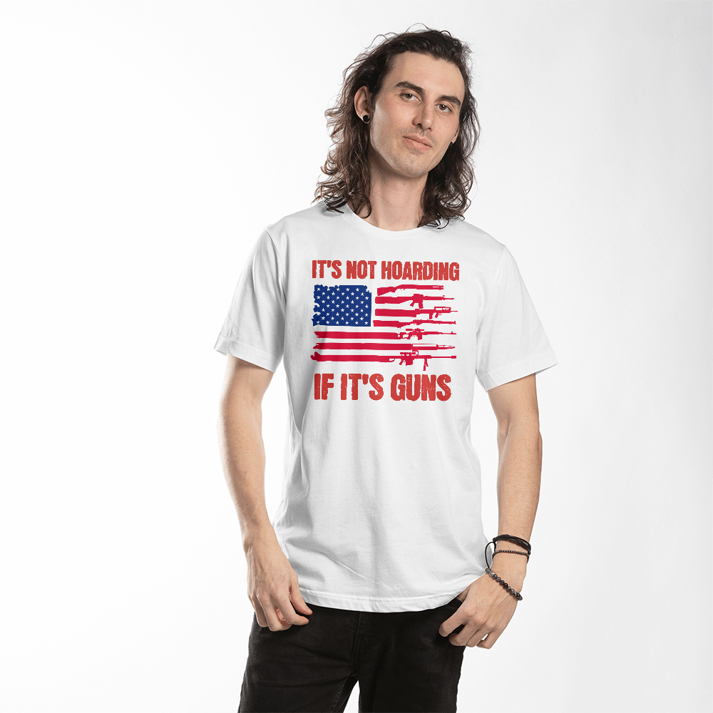 It's Not Hoarding If It's Guns Shirt Funny Second Amendment American Flag Graphic T-Shirt (100% Cotton)