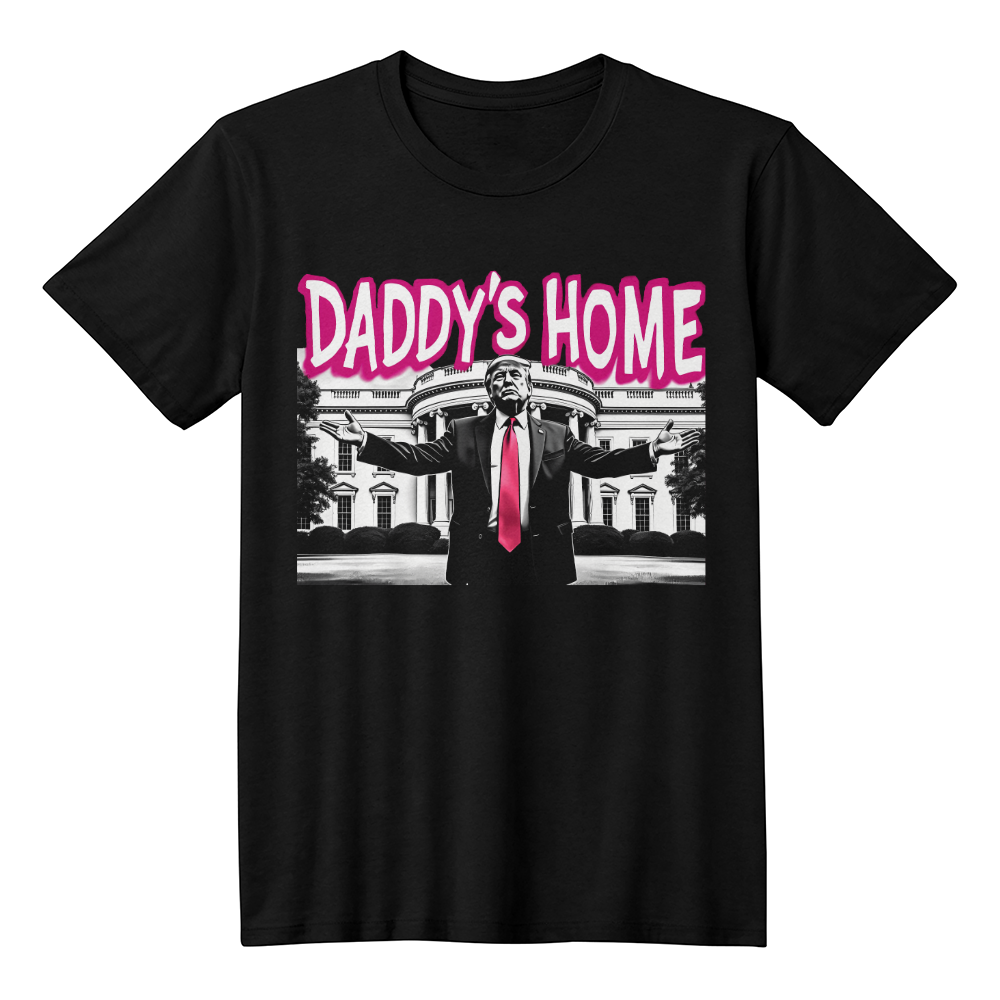 Daddy's Home Trump 2024 White House Funny Graphic T-Shirt (100% Cotton)