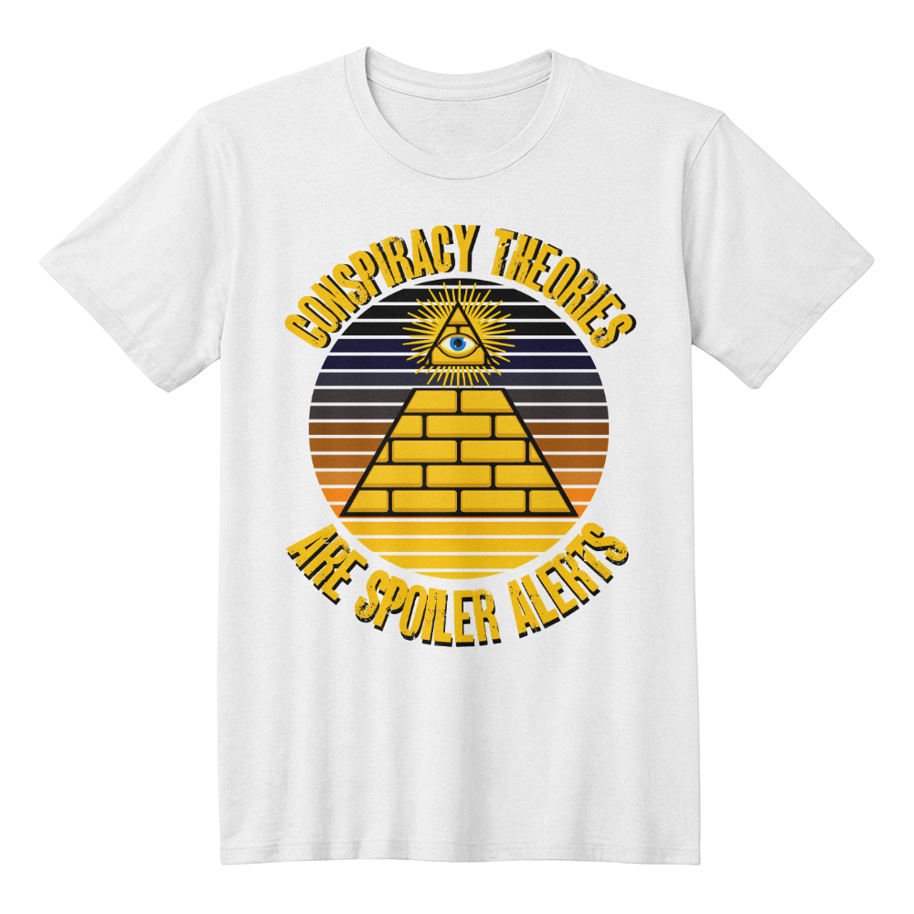 Conspiracy Theories Are Spoiler Alerts Hooded Sweatshirt Funny Conspiracy Realist Pyramid Illuminati Graphic T-Shirt (100% Cotton)