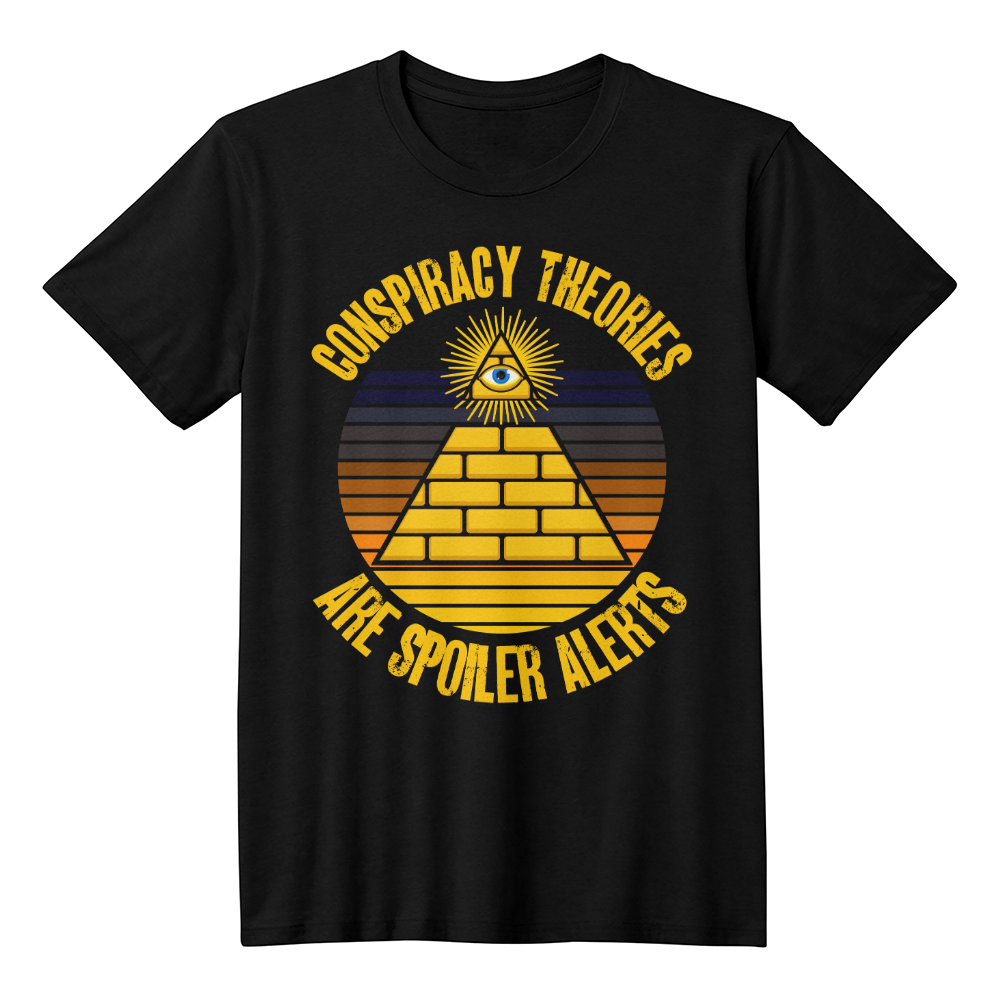 Conspiracy Theories Are Spoiler Alerts Hooded Sweatshirt Funny Conspiracy Realist Pyramid Illuminati Graphic T-Shirt (100% Cotton)