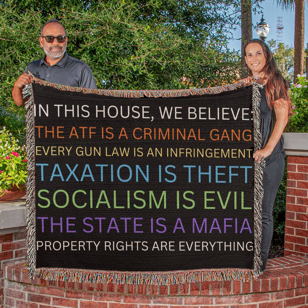 Yard Sign Parody In This House We Believe The ATF is a Criminal Gang, Taxation is Theft, The State is a Mafia Blanket 100 Percent Cotton Throw Blanket 100% Cotton 50x60" Libertarian Merch