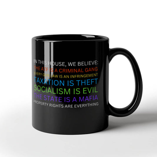 Yard Sign Parody Mug In This House We Believe The ATF is a Criminal Gang, Taxation is Theft, The State is a Mafia Libertarian Meme Coffee Mug (11 oz)