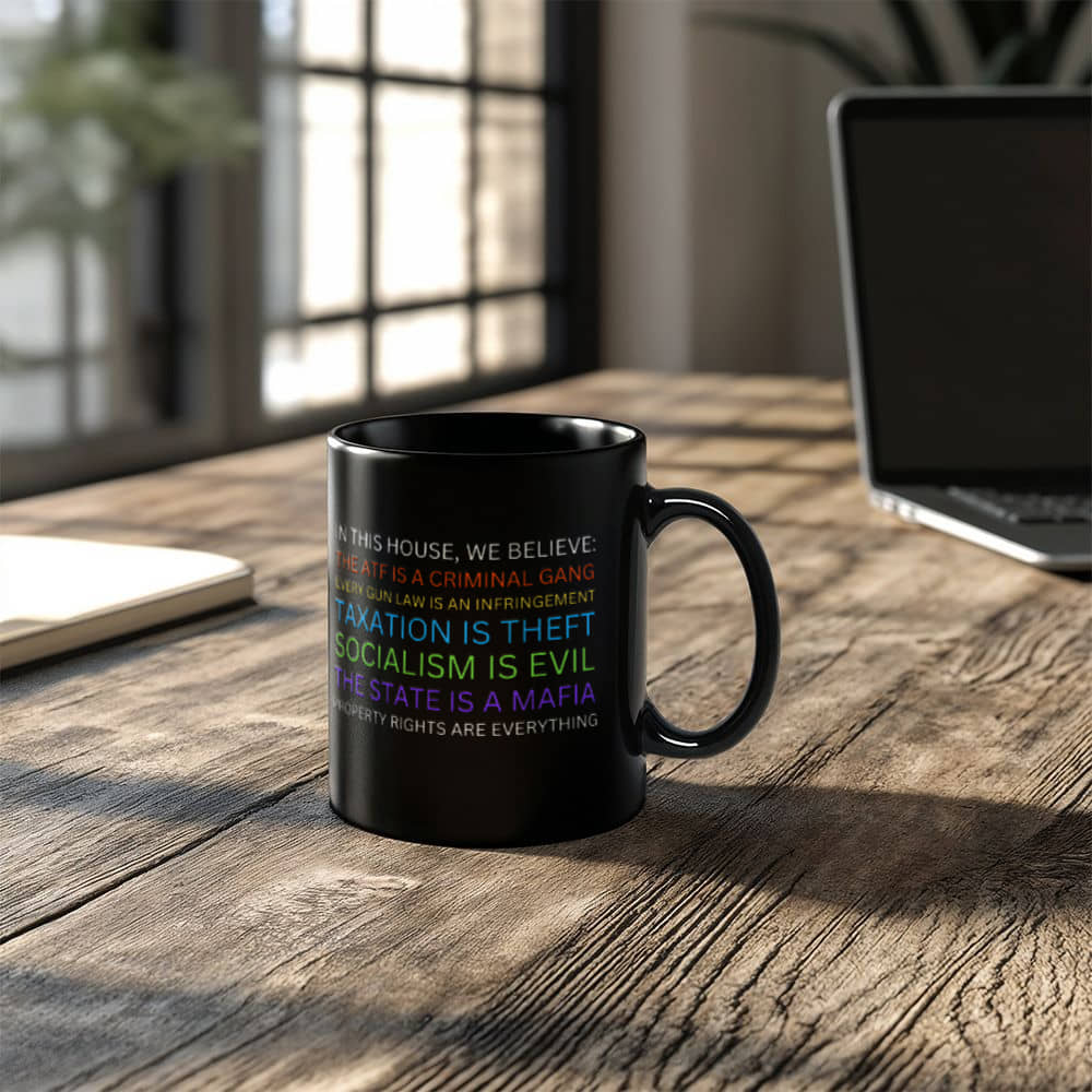 Yard Sign Parody Mug In This House We Believe The ATF is a Criminal Gang, Taxation is Theft, The State is a Mafia Libertarian Meme Coffee Mug (11 oz)