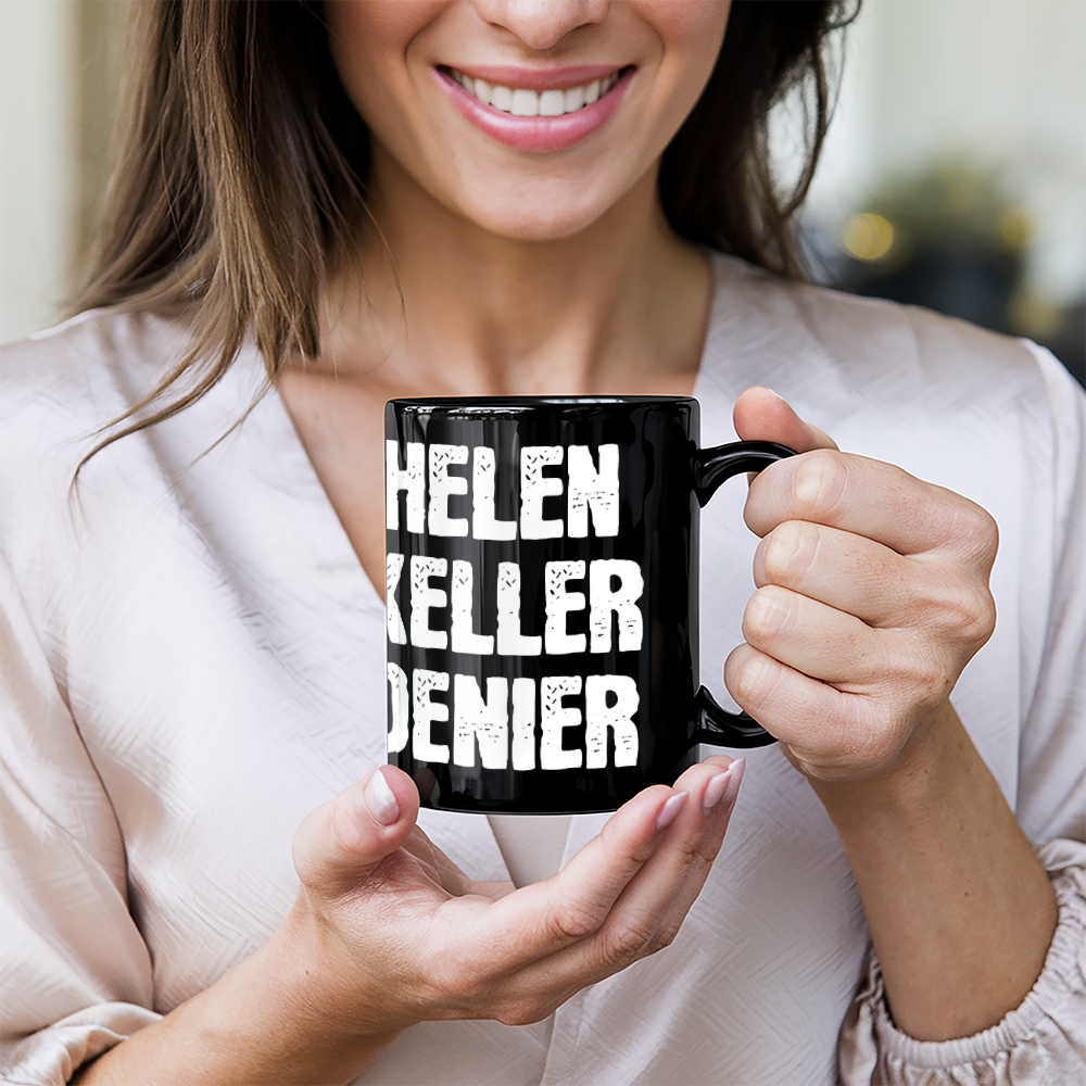 Helen Keller Denier Coffee Mug (11 oz) Funny Conspiracy Theory Meme Mugs