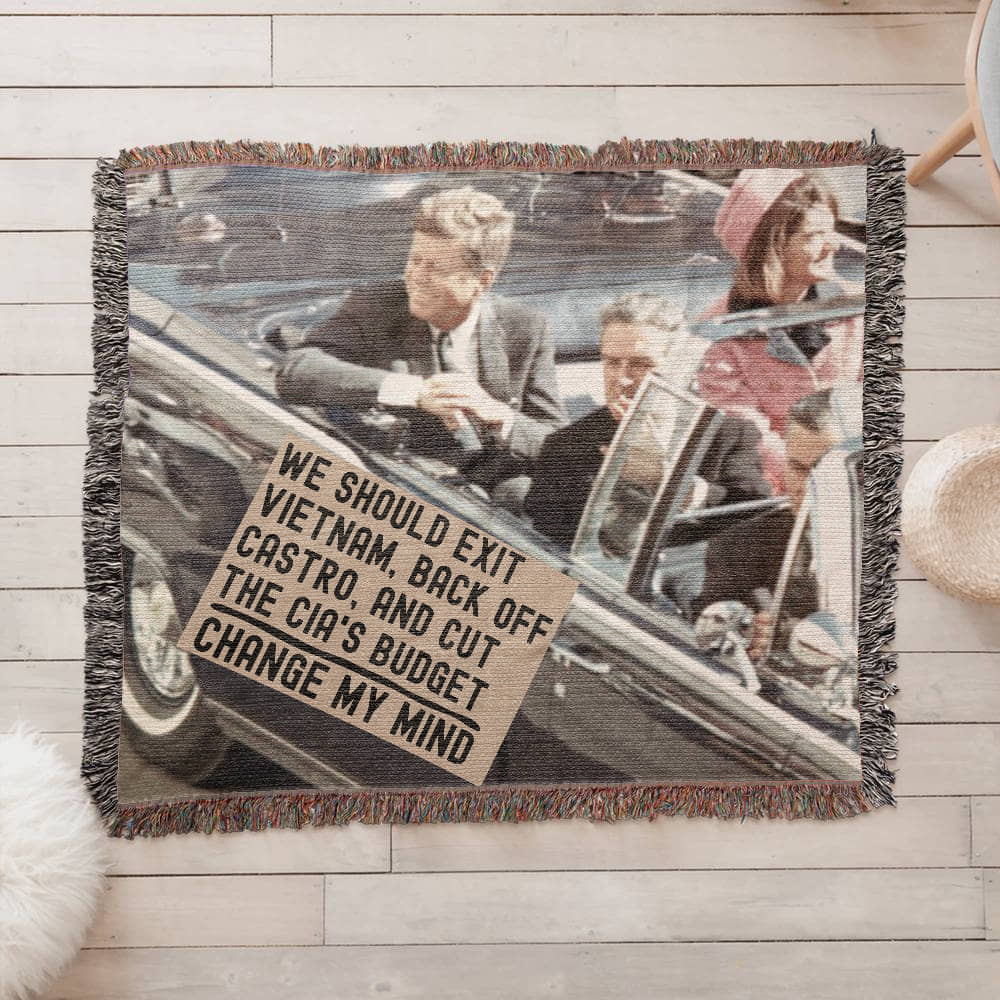 JFK Assassination Meme Blanket 100% Cotton Throw Funny Gift for Conspiracy Theorist We Should Exit Vietnam Back Off Castro and Cut The CIA's Budget Change My Mind