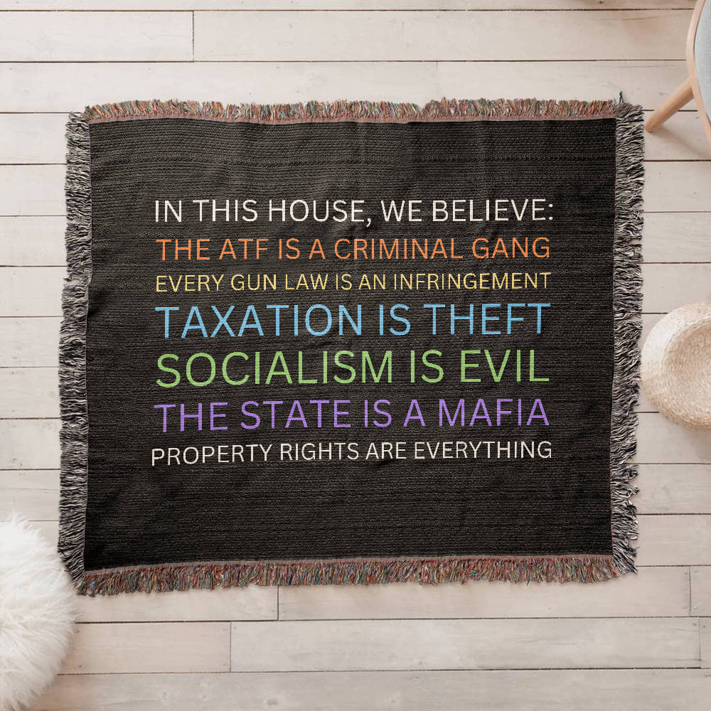 Yard Sign Parody Blanket 100% Cotton Throw In This House We Believe The ATF is a Criminal Gang, Taxation is Theft, The State is a Mafia Blanket Funny Libertarian Merch