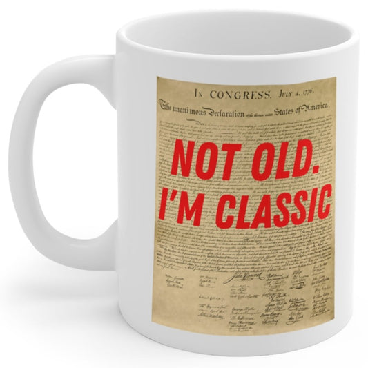 Not Old I'm Classic Declaration of Independence Graphic 11oz Ceramic Coffee Mug