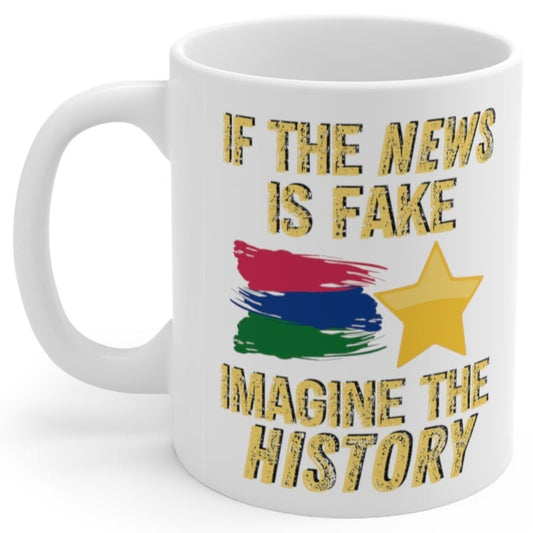 If The News is Fake Imagine The History Government School Propaganda 11oz Ceramic Coffee Mug