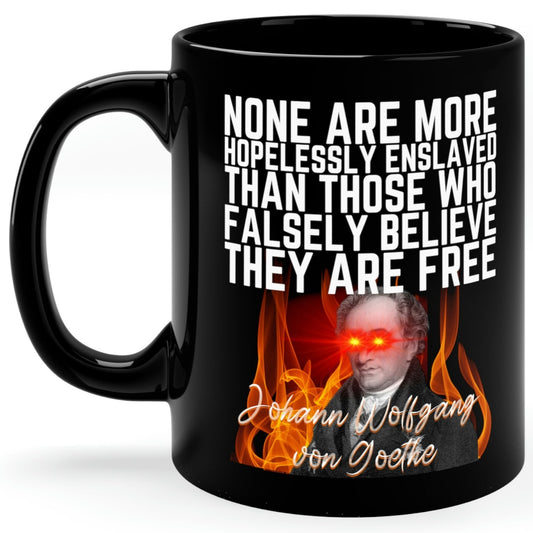Johann Wolfgang von Goethe Quote None Are More Hopelessly Enslaved Than Those Who Falsely Believe They Are Free Coffee Mug