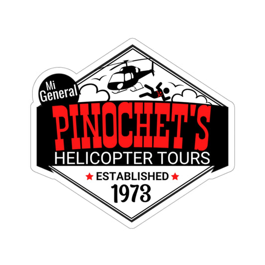 Mi General Pinochet's Helicopter Tours Established 1973 for Commies Kiss-Cut Stickers