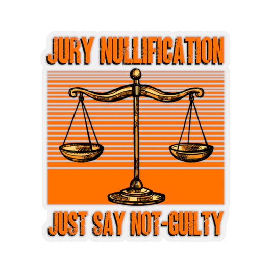 Kiss-Cut Stickers Jury Nullification Just Say Not-Guilty